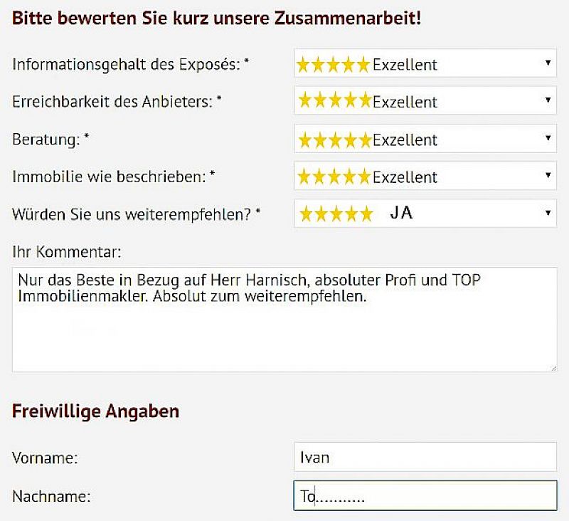🌟🌟🌟🌟🌟 Kundenbewertung – Professionell, zuverlässig und absolut empfehlenswert Ivan T… bewertet die Zusammenarbeit mit Herrn Benno Harnisch mit der Höchstnote 5,0 Sterne – Exzellent und spricht eine klare Weiterempfehlung aus.  🧾 Bewertete Kategorien:  📄 Informationsgehalt des Exposés: ⭐⭐⭐⭐⭐ – Exzellent  📞 Erreichbarkeit des Anbieters: ⭐⭐⭐⭐⭐ – Exzellent  👥 Beratung: ⭐⭐⭐⭐⭐ – Exzellent  🏠 Immobilie wie beschrieben: ⭐⭐⭐⭐⭐ – Exzellent  💬 Kundenkommentar: „Nur das Beste in Bezug auf Herr Harnisch, absoluter Profi und TOP Immobilienmakler. Absolut zum weiterempfehlen.“  ✅ Weiterempfehlung: JA